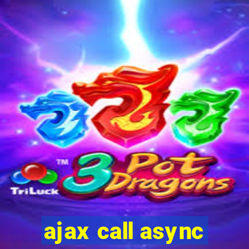 ajax call async